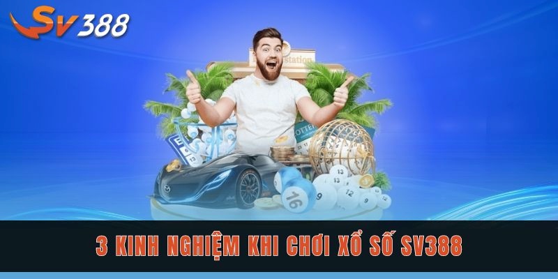 Nắm chắc 3 kinh nghiệm khi chơi xổ số Sv388