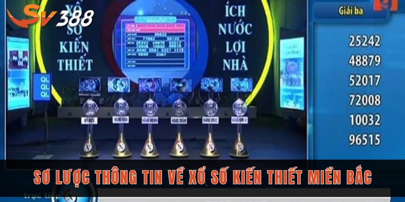 Sơ lược thông tin về xổ số kiến thiết miền Bắc