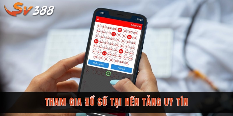 Tham gia xổ số tại nền tảng uy tín là thông minh
